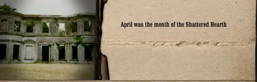 April was the Month of the Shattered Hearth